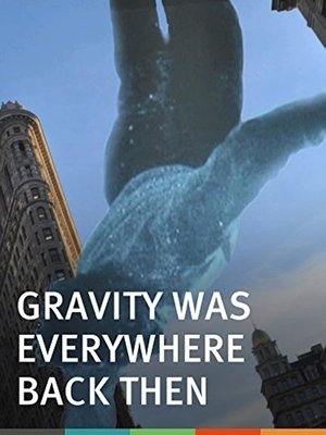 Gravity Was Everywhere Back Then Poster