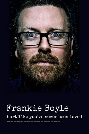 Frankie Boyle: Hurt Like You've Never Been Loved Poster